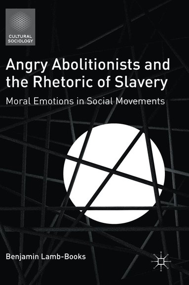 bokomslag Angry Abolitionists and the Rhetoric of Slavery