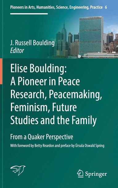 bokomslag Elise Boulding: A Pioneer in Peace Research, Peacemaking, Feminism, Future Studies and the Family