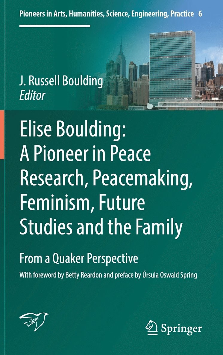 Elise Boulding: A Pioneer in Peace Research, Peacemaking, Feminism, Future Studies and the Family 1