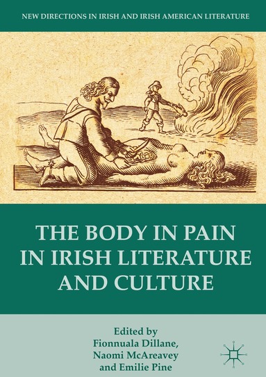 Fionnuala Dillane, Naomi McAreavey, Emilie Pine - Body in Pain in Irish Literature and Culture, Inbunden