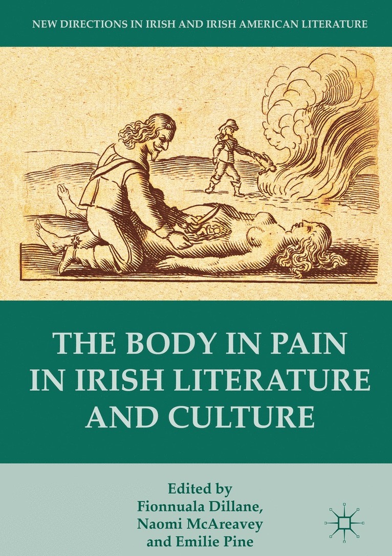 Fionnuala Dillane, Naomi McAreavey, Emilie Pine, Naomi Mcareavey - Body in Pain in Irish Literature and Culture, Inbunden