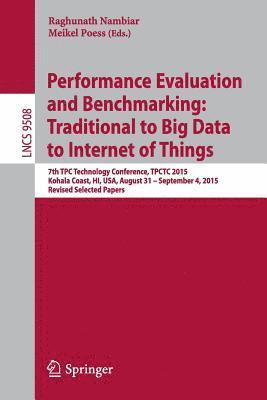 Performance Evaluation and Benchmarking: Traditional to Big Data to Internet of Things 1