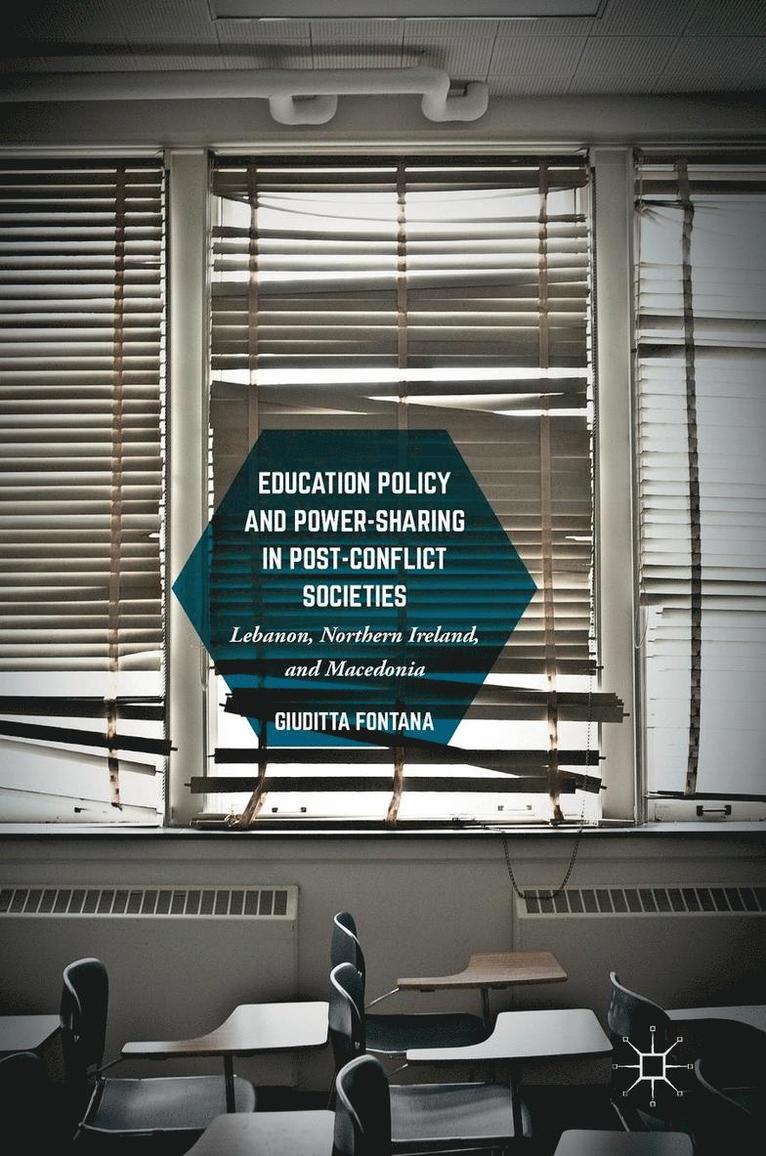 Giuditta Fontana - Education Policy and Power-Sharing in Post-Conflict Societies: Lebanon, Northern Ireland, and Macedonia, Inbunden