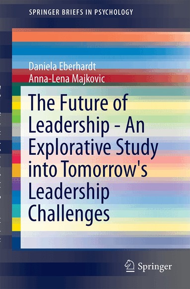 Daniela Eberhardt, Anna-Lena Majkovic - Future of Leadership - An Explorative Study into Tomorrow's Leadership Challenges, Häftad