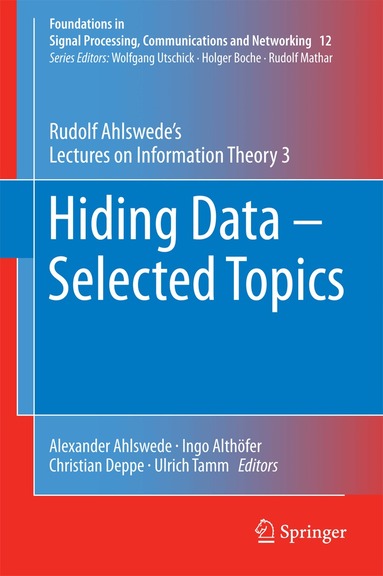 Rudolf Ahlswede, Alexander Ahlswede, Ingo Althöfer, Christian Deppe, Ulrich Tamm - Hiding Data - Selected Topics, Inbunden