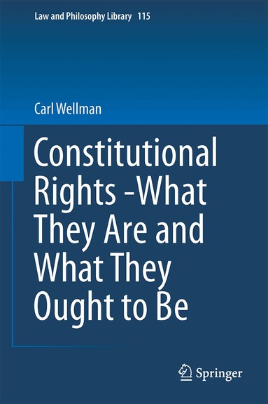 Carl Wellman - Constitutional Rights -What They Are and What They Ought to Be, Inbunden