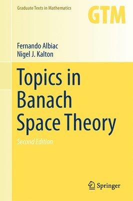 Fernando Albiac, Nigel J. Kalton - Topics in Banach Space Theory, Inbunden