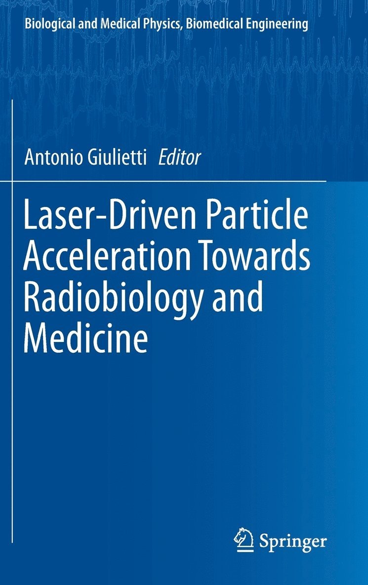 Antonio Giulietti - Laser-Driven Particle Acceleration Towards Radiobiology and Medicine, Inbunden