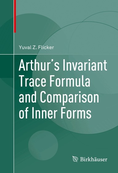 Yuval Z. Flicker - Arthur's Invariant Trace Formula and Comparison of Inner Forms, Inbunden