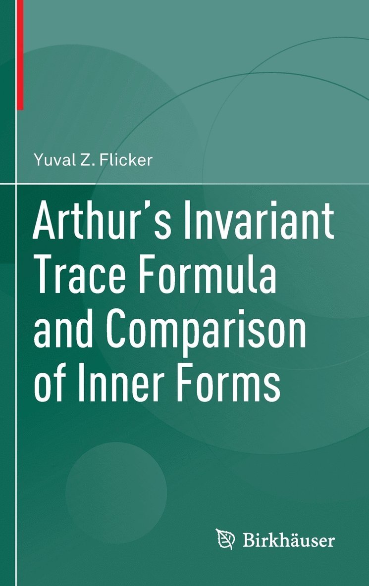 Yuval Z. Flicker - Arthur's Invariant Trace Formula and Comparison of Inner Forms, Inbunden