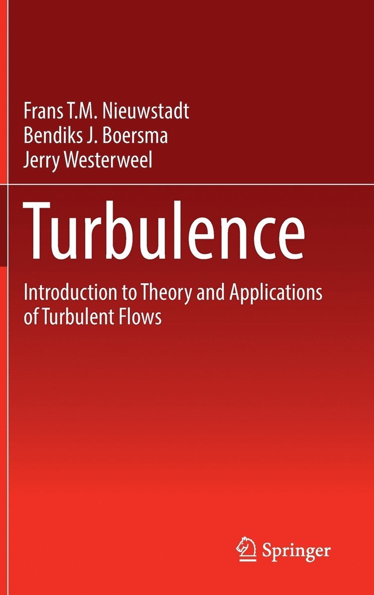 Frans T.M. Nieuwstadt, Jerry Westerweel, Bendiks J. Boersma, Frans T. M. Nieuwstadt - Turbulence, Inbunden