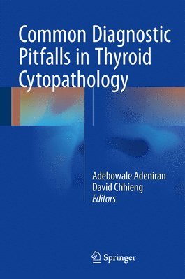 Adebowale J. Adeniran, David Chhieng - Common Diagnostic Pitfalls in Thyroid Cytopathology, Inbunden