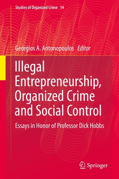 Georgios A. Antonopoulos - Illegal Entrepreneurship, Organized Crime and Social Control, Inbunden