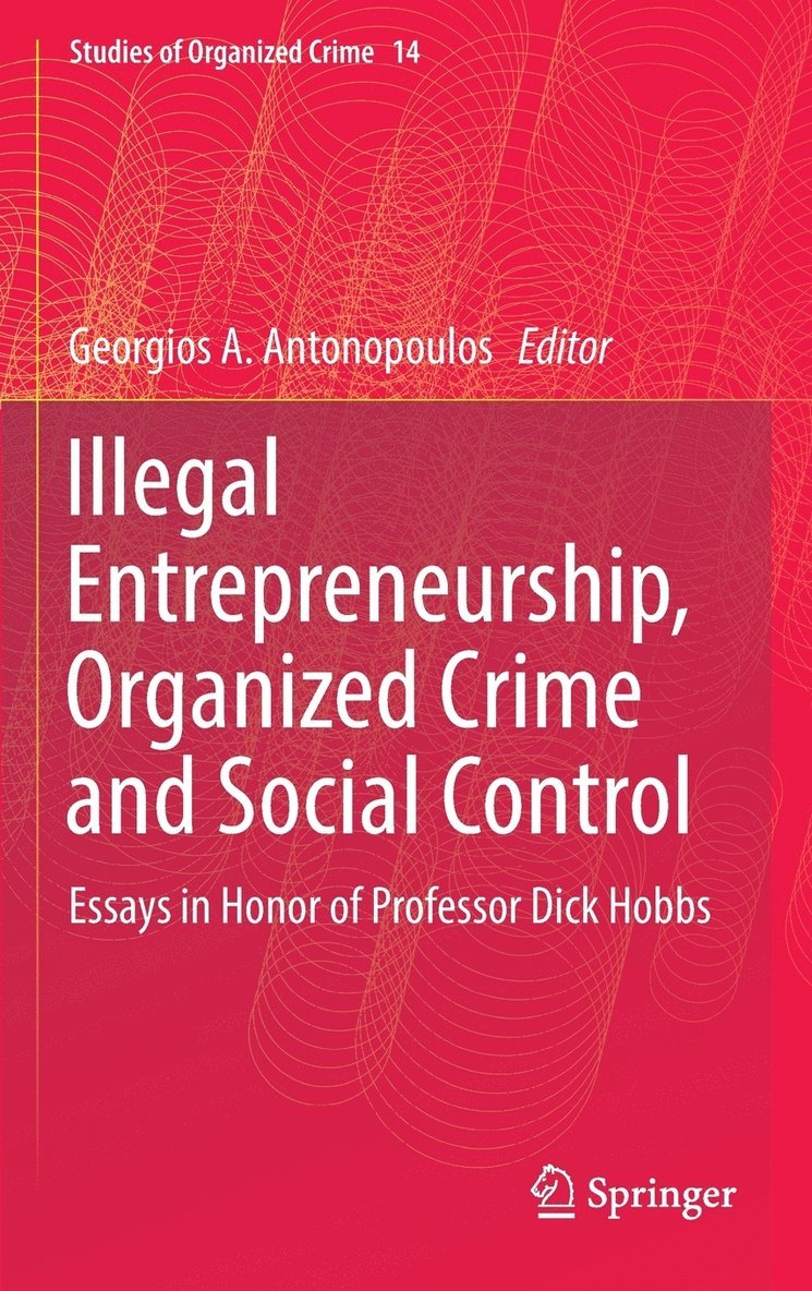 Illegal Entrepreneurship, Organized Crime and Social Control 1