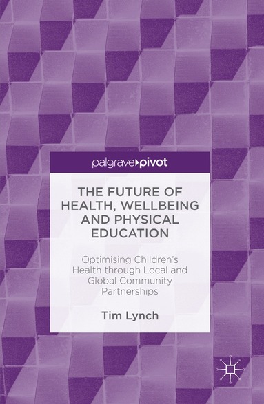 Timothy Lynch - Future of Health, Wellbeing and Physical Education, Inbunden