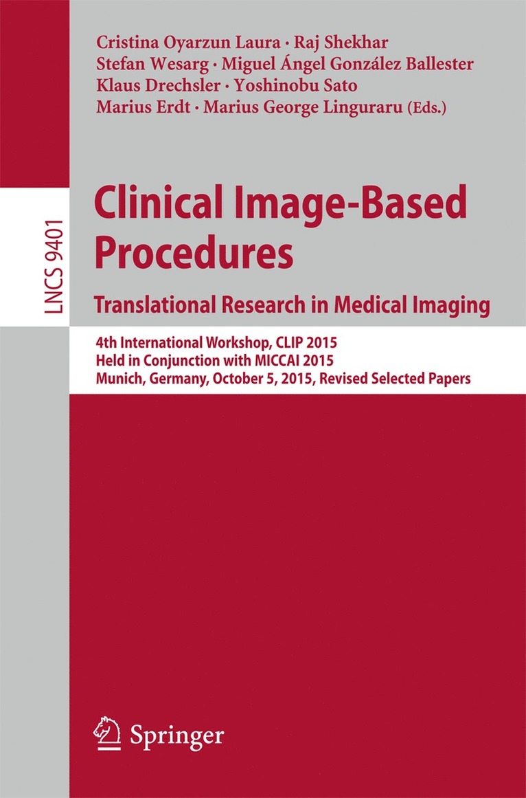 Cristina Oyarzun Laura, Raj Shekhar, Stefan Wesarg, Miguel Ángel González Ballester, Klaus Drechsler, Yoshinobu Sato, Marius Erdt, Marius George Linguraru, Miguel Angel Gonzalez Ballester - Clinical Image-Based Procedures. Translational Research in Medical Imaging, Häftad