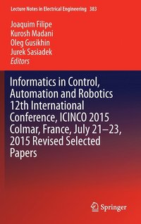 bokomslag Informatics in Control, Automation and Robotics 12th International Conference, ICINCO 2015 Colmar, France, July 21-23, 2015 Revised Selected Papers