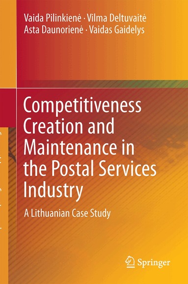 Vaida Pilinkienė, Vilma Deltuvaitė, Asta Daunorienė, Vaidas Gaidelys - Competitiveness Creation and Maintenance in the Postal Services Industry, Inbunden