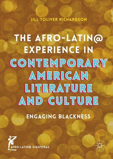 Jill Toliver Richardson - Afro-Latin@ Experience in Contemporary American Literature and Culture, Inbunden