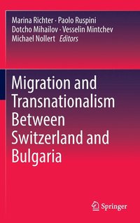bokomslag Migration and Transnationalism Between Switzerland and Bulgaria