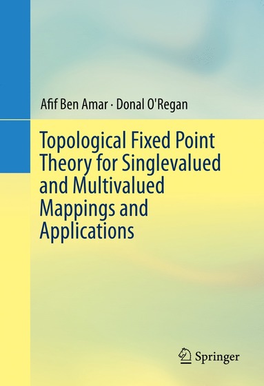 bokomslag Topological Fixed Point Theory for Singlevalued and Multivalued Mappings and Applications