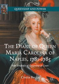 bokomslag The Diary of Queen Maria Carolina of Naples, 1781-1785