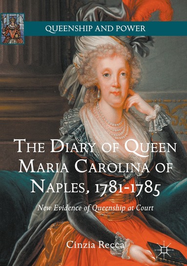 Cinzia Recca - Diary of Queen Maria Carolina of Naples, 1781-1785, Inbunden