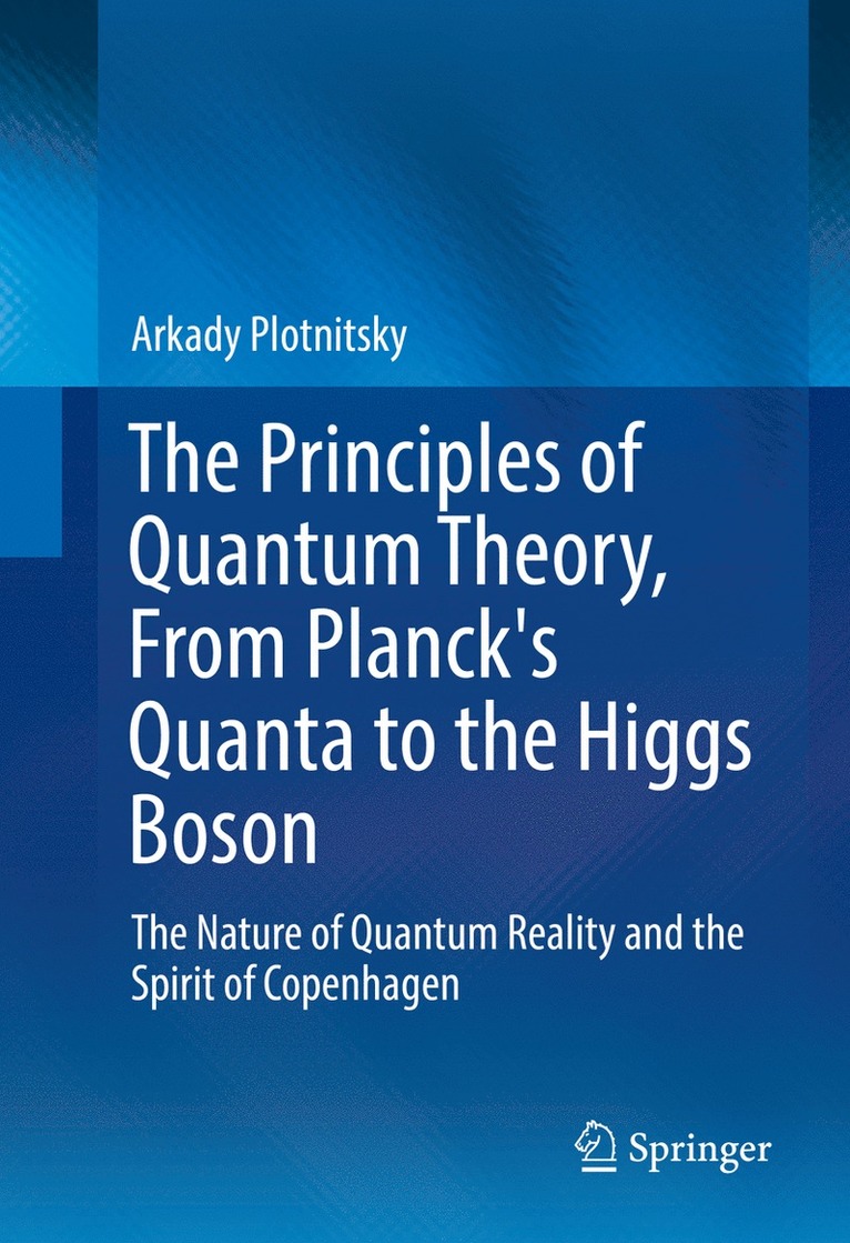 Arkady Plotnitsky - Principles of Quantum Theory, From Planck's Quanta to the Higgs Boson, Inbunden