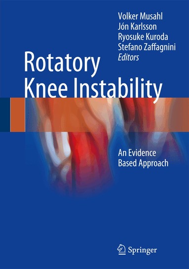 Volker Musahl, Jón Karlsson, Ryosuke Kuroda, Stefano Zaffagnini - Rotatory Knee Instability, Inbunden