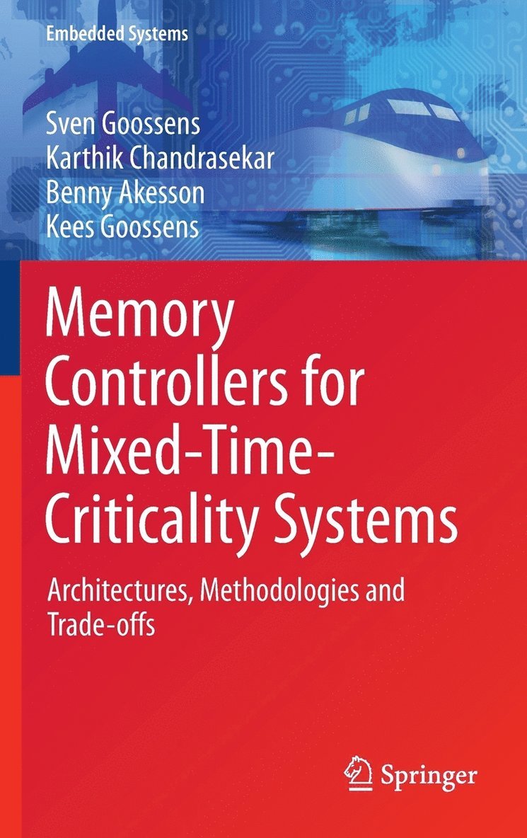Sven Goossens, Karthik Chandrasekar, Benny Akesson, Kees Goossens - Memory Controllers for Mixed-Time-Criticality Systems, Inbunden
