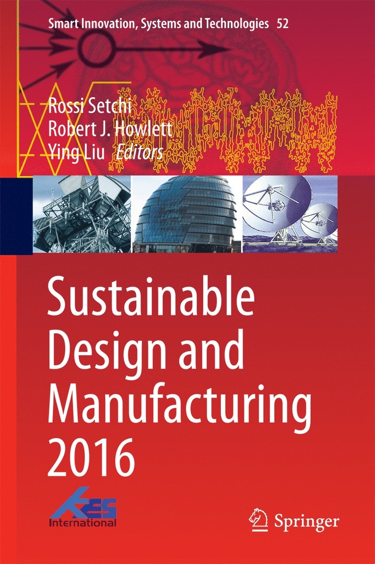 Rossi Setchi, Robert J. Howlett, Ying Liu, Peter Theobald - Sustainable Design and Manufacturing 2016, Inbunden