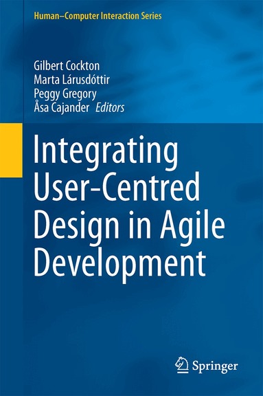 Gilbert Cockton, Marta Lárusdóttir, Peggy Gregory, Åsa Cajander - Integrating User-Centred Design in Agile Development, Inbunden