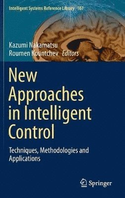 Kazumi Nakamatsu, Roumen Kountchev - New Approaches in Intelligent Control, Inbunden