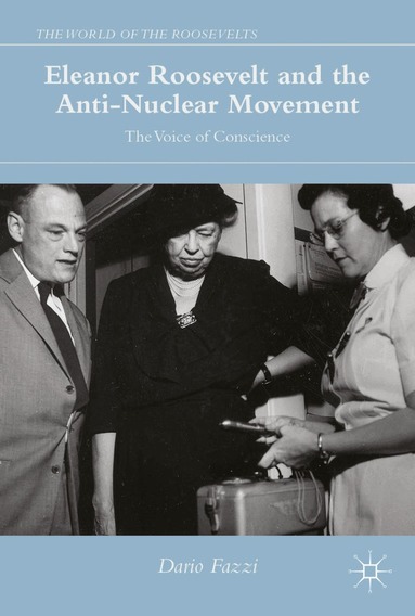 Dario Fazzi - Eleanor Roosevelt and the Anti-Nuclear Movement, Inbunden