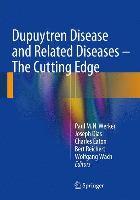 Paul M. N. Werker, Joseph Dias, Charles Eaton, Bert Reichert, Wolfgang Wach - Dupuytren Disease and Related Diseases - The Cutting Edge, Inbunden