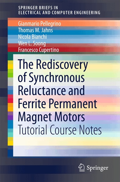 Gianmario Pellegrino, Thomas M. Jahns, Nicola Bianchi, Wen L. Soong, Francesco Cupertino - Rediscovery of Synchronous Reluctance and Ferrite Permanent Magnet Motors, Häftad