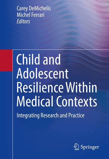 Carey DeMichelis, Michel Ferrari - Child and Adolescent Resilience Within Medical Contexts, Inbunden