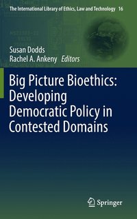 bokomslag Big Picture Bioethics: Developing Democratic Policy in Contested Domains