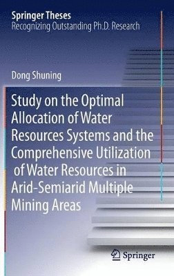 bokomslag Study on the Optimal Allocation of Water Resources Systems and the Comprehensive Utilization of Water Resources in Arid-Semiarid Multiple Mining Areas