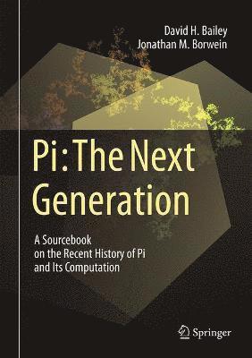 David H. Bailey, Jonathan M. Borwein - Pi: The Next Generation, Inbunden