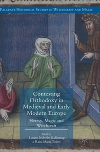 bokomslag Contesting Orthodoxy in Medieval and Early Modern Europe: Heresy, Magic and Witchcraft