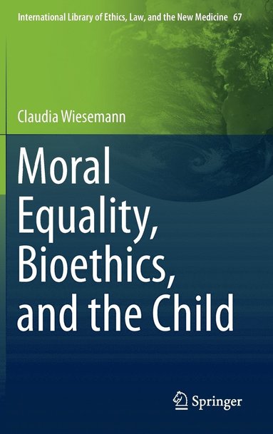 bokomslag Moral Equality, Bioethics, and the Child