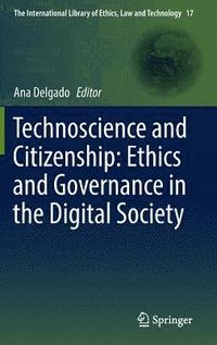 bokomslag Technoscience and Citizenship: Ethics and Governance in the Digital Society