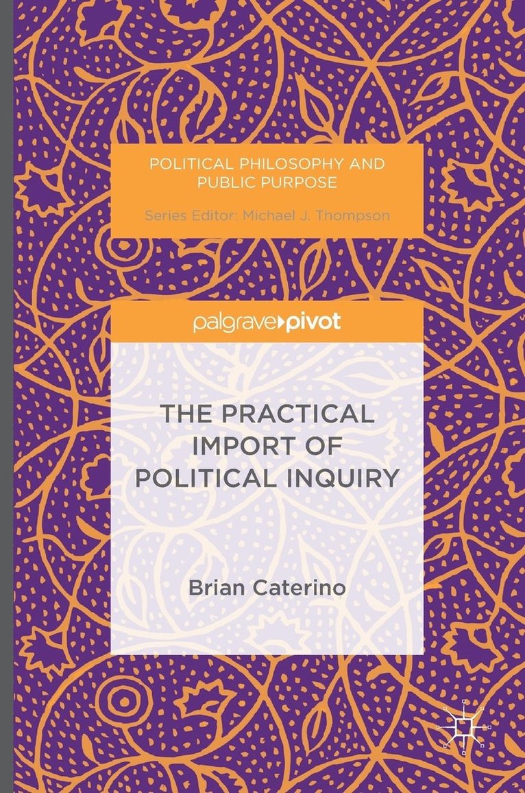 The Practical Import of Political Inquiry 1