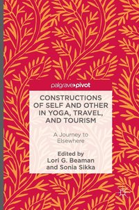 bokomslag Constructions of Self and Other in Yoga, Travel, and Tourism