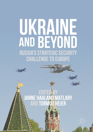 Janne Haaland Matlary, Tormod Heier - Ukraine and Beyond, Inbunden