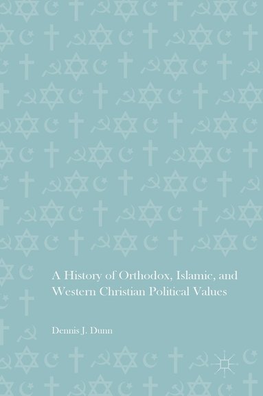 bokomslag A History of Orthodox, Islamic, and Western Christian Political Values