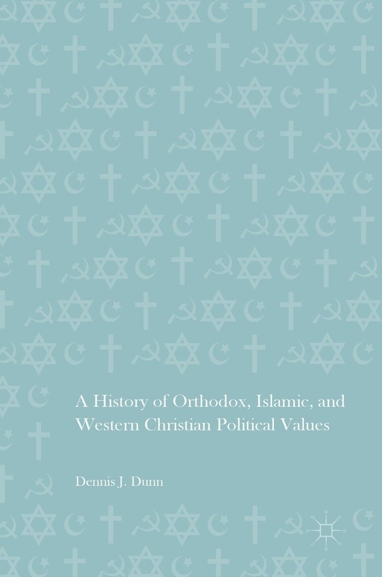Dennis J. Dunn - History of Orthodox, Islamic, and Western Christian Political Values, Inbunden