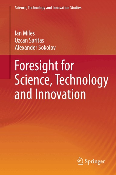 Ian Miles, Ozcan Saritas, Alexander Sokolov - Foresight for Science, Technology and Innovation, Inbunden