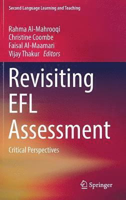 Rahma Al-Mahrooqi, Christine Coombe, Faisal Al-Maamari, Vijay Thakur - Revisiting EFL Assessment, Inbunden